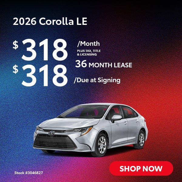 2026 Corolla LE Lease from $318/mo, $318 due at signing