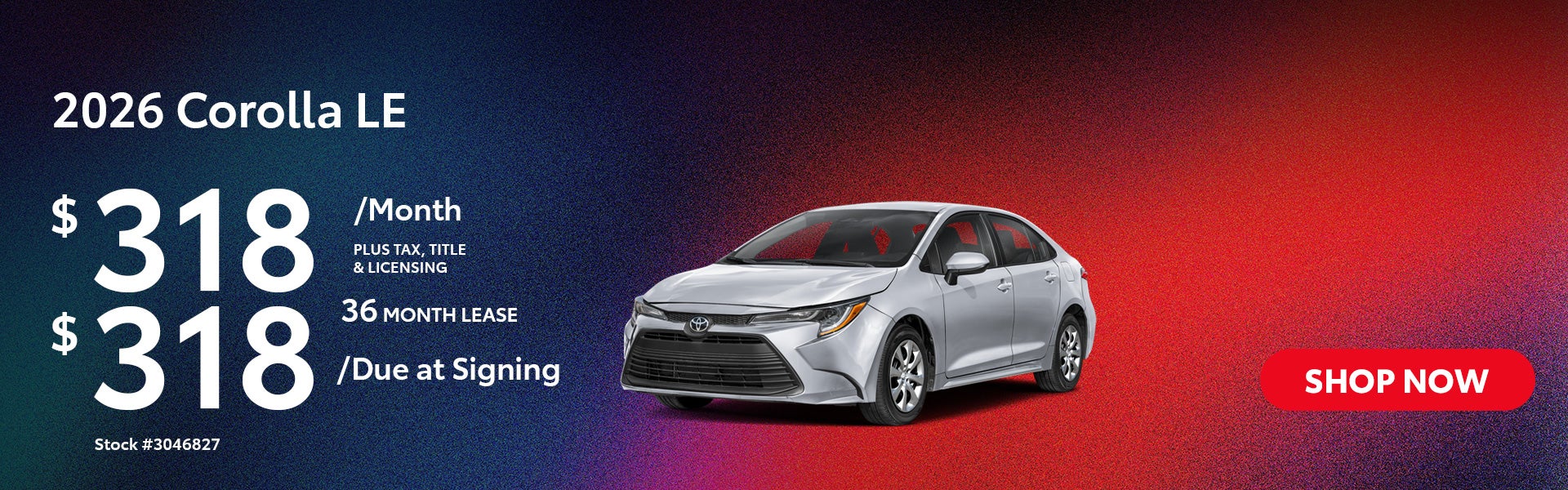 2026 Corolla LE Lease from $318/mo, $318 due at signing